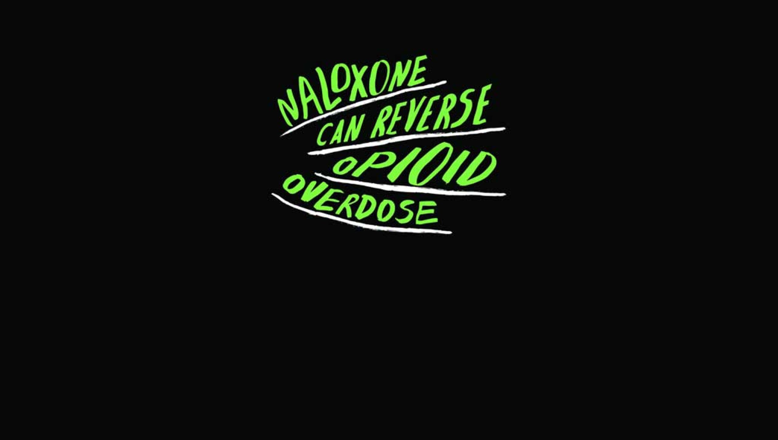 Black background with green text Naloxone can reverse opioid overdose